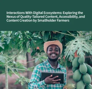 Interactions With Digital Ecosystems: Exploring the Nexus of Quality-Tailored Content, Accessibility, and Content Creation by Smallholder Farmers